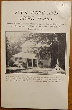 Seller image for Four Score and More Years: Events, Experiences and Observations of Samuel Hovey Jones as He Remembers Them After More Than Eighty Years of Living for sale by Faith In Print