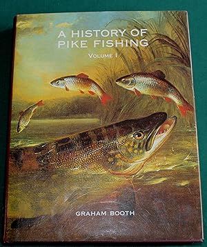 The History of Pike Fishing. Volume I