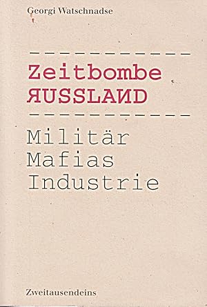 Bild des Verkufers fr Zeitbombe Russland: Militr, Mafias, Industrie zum Verkauf von Die Buchgeister