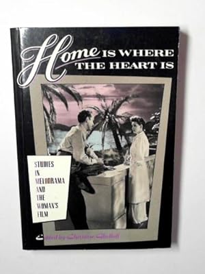 Bild des Verkufers fr Home is where the heart is: studies in melodrama and the woman's film zum Verkauf von Cotswold Internet Books