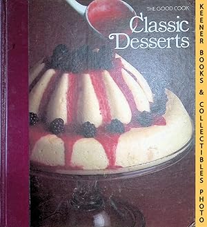 Imagen del vendedor de Classic Desserts: The Good Cook Techniques & Recipes Series a la venta por Keener Books (Member IOBA)