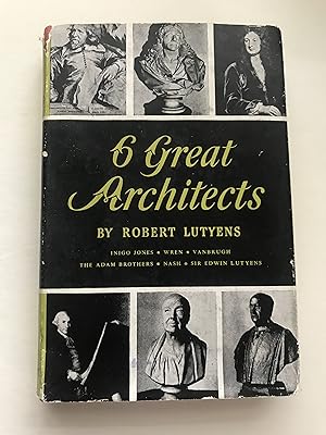 Seller image for 6 Great Architects Inigo Jones, Wren, Vanbrugh, the Adam Brothers, Nash, Sir Edwin Lutyens for sale by Sheapast Art and Books