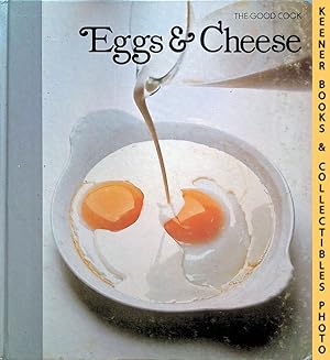 Image du vendeur pour Eggs & Cheese: The Good Cook Techniques & Recipes Series mis en vente par Keener Books (Member IOBA)