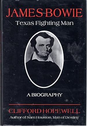 Seller image for James Bowie: Texas Fighting Man for sale by Dorley House Books, Inc.