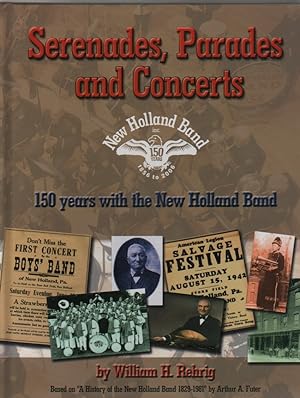 Bild des Verkufers fr Serenades, Parades and Concerts: 150 Years With The New Holland Band zum Verkauf von Biblio Pursuit
