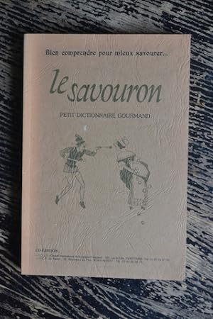 Bild des Verkufers fr Le Savouron - Petit dictionnaire gourmand - Bien comprendre pour mieux savourer zum Verkauf von Un livre en poche