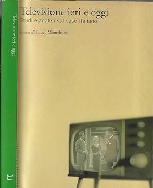 Image du vendeur pour Televisione ieri e oggi Studi e analisi sul caso italiano mis en vente par Biblioteca di Babele