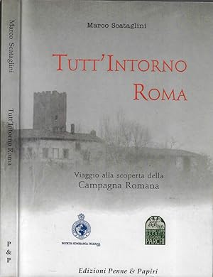 Bild des Verkufers fr Tutt'intorno Roma Viaggio alla scoperta della Campagna Romana zum Verkauf von Biblioteca di Babele