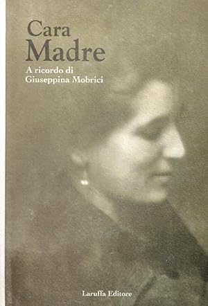 Bild des Verkufers fr Cara Madre A ricordo di giuseppina Mobrici zum Verkauf von Biblioteca di Babele