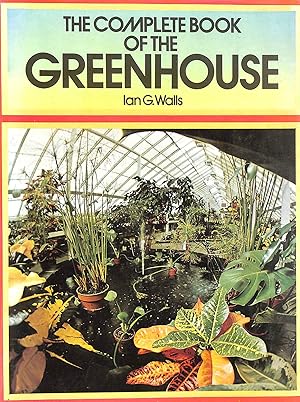 Seller image for The Complete Book of the Greenhouse for sale by M Godding Books Ltd