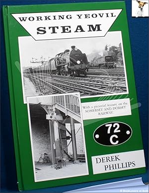 Bild des Verkufers fr Working Yeovil Steam: With a Pictorial Feature on the Somerset and Dorset Railway zum Verkauf von BookLovers of Bath