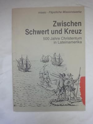 Seller image for Zwischen Schwert Und Kreuz. 500 Jahre Christentum in Lateinamerika. for sale by Malota