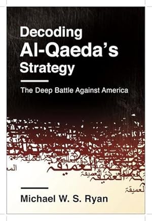 Immagine del venditore per Decoding Al-Qaeda's Strategy : The Deep Battle Against America venduto da AHA-BUCH GmbH