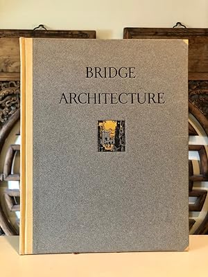 Bridge Architecture Containing Two-Hundred Illustrations of Notable Bridges of the World, Ancient...