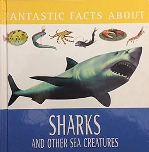Bild des Verkufers fr Fantastic Facts About Sharks and Other Sea Creatures zum Verkauf von Reliant Bookstore