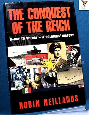 Seller image for The Conquest of the Reich: D-Day to VE-Day: A Soldiers' History for sale by BookLovers of Bath