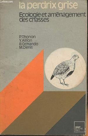 Seller image for La perdrix grise- cologie et amnagelement des chasses for sale by Le-Livre