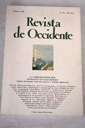 Seller image for Revista de Occidente, Ao 1988, n 81, La arqueologa hoy:: Entre la antropologa y la historia; Arqueologa y antropologa; Arqueologa y paradigma: tendencias y resistencias; Enfoques tericos en la arqueologa de los ochenta; Hacia una teora de la representacin en arqueologa; Colin Renfrew: en busca de una arqueologa cientfica; Espacio social y poder simblico; El viajero perdido; Cuatro poemas breves para Revista de Occidente for sale by Alcan Libros