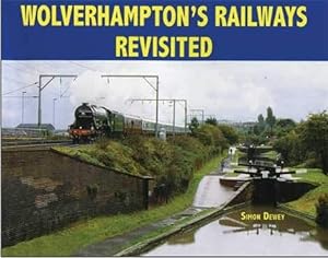 Wolverhampton's Railways Revisited