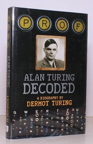 Seller image for Prof: Alan Turing Decoded. A Biography. NEAR FINE COPY IN UNCLIPPED DUSTWRAPPER for sale by Island Books