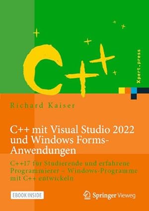 Bild des Verkufers fr C++ mit Visual Studio 2022 und Windows Forms-Anwendungen : C++17 fr Studierende und erfahrene Programmierer - Windows-Programme mit C++ entwickeln zum Verkauf von AHA-BUCH GmbH