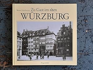 Bild des Verkufers fr Zu Gast im alten Wrzburg - Erinnerungen an Hotels und Restaurants, Weinstuben, Bcken, Fischhuser und Saalwirtschaften, an Cafs und Variets, Garten- und Ausflugslokale zum Verkauf von Versandantiquariat Cornelius Lange