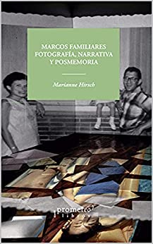 Imagen del vendedor de MARCOS FAMILIARES, FOTOGRAFIA, NARRATIVA Y POSMEMORIA; Primera edicin en espaol a la venta por Howard Karno Books, Inc.