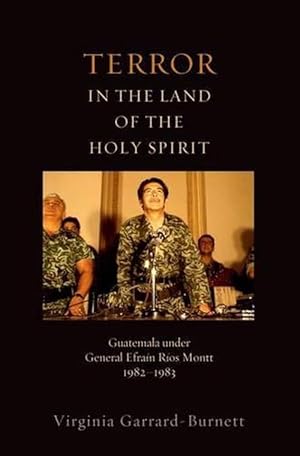 Seller image for Terror in the Land of the Holy Spirit: Guatemala Under General Efrain Rios Montt 1982-1983 (Paperback) for sale by AussieBookSeller