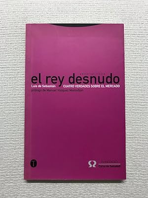 Seller image for El rey desnudo. Cuatro verdades sobre el mercado for sale by Campbell Llibres