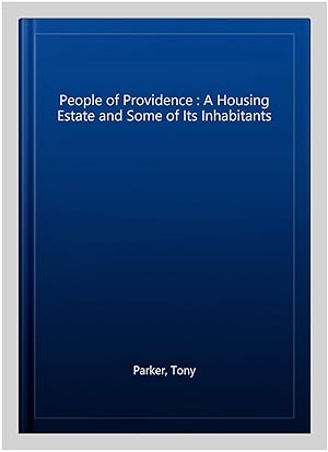 Seller image for People of Providence : A Housing Estate and Some of Its Inhabitants for sale by GreatBookPrices