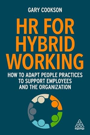 Bild des Verkufers fr HR for Hybrid Working : How to Adapt People Practices to Support Employees and the Organization zum Verkauf von GreatBookPrices