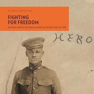 Bild des Verkufers fr Fighting for Freedom: National Museum of African American History and Culture (Paperback or Softback) zum Verkauf von BargainBookStores