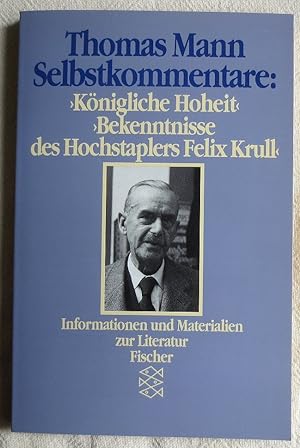 Thomas Mann Selbstkommentare : Königliche Hoheit und Bekenntnisse des Hochstaplers Felix Krull