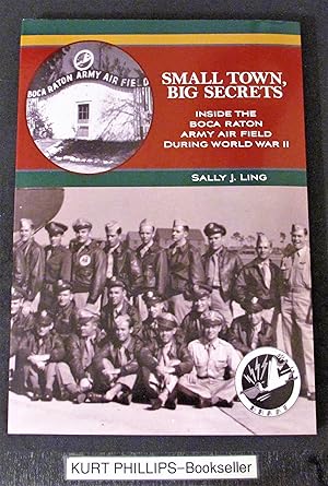 Small Town, Big Secrets: : Inside the Boca Raton Army Air Field during World War II