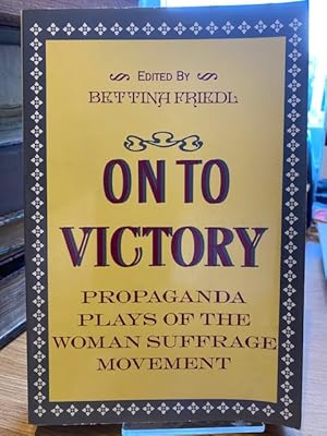 Seller image for On To Victory : Propaganda Plays of the Woman Suffrage Movement for sale by Foster Books - Stephen Foster - ABA, ILAB, & PBFA