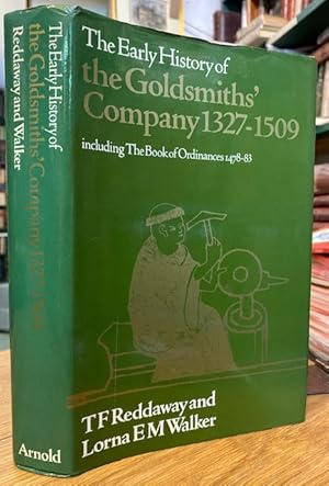 The Early History of the Goldsmiths' Company 1327-1509 including The Book of Ordinances 1478-83