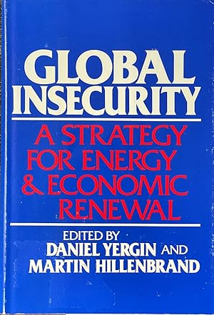 Bild des Verkufers fr Global Insecurity - A Strategy for Energy and Economic Renewal zum Verkauf von Dr.Bookman - Books Packaged in Cardboard