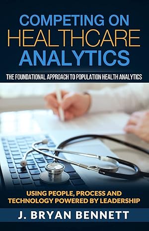 Imagen del vendedor de Competing On Healthcare Analytics: The Foundational Approach to Population Health Analytics a la venta por Reliant Bookstore