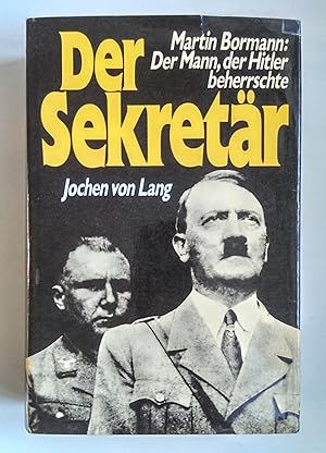 Bild des Verkufers fr Der Sekretr. Martin Bormann, der Mann, der Hitler beherrschte. zum Verkauf von Antiquariat Buecher-Boerse.com - Ulrich Maier