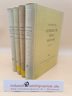 Grimsehl: Lehrbuch der Physik. (KOMPLETT in 4 Bänden) - Bd. I: Mechanik, Wärmelehre, Akustik. Bd....