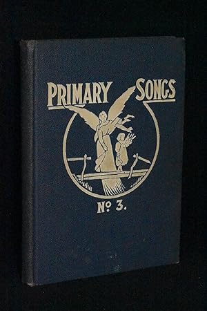 Image du vendeur pour Primary Songs No. 3 for the Primary Department in the Sunday School, and for Use in the Home mis en vente par Books by White/Walnut Valley Books