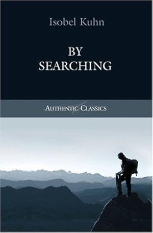 Imagen del vendedor de By Searching (Classic Authentic Lives Series): My Journey through Doubt into Faith: By Searching: By Searching (Authentic Classics) a la venta por WeBuyBooks