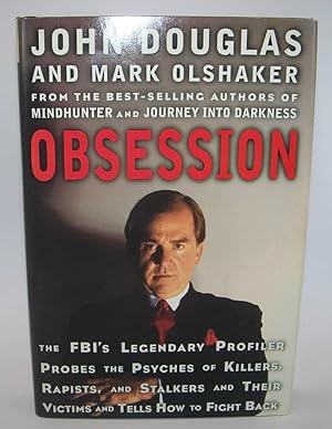 Seller image for Obsession: The FBI's Legendary Profiler Probes the Psyches of Killers, Rapists, and Stalkers and Their Victims and Tells How to Fight Back for sale by Easy Chair Books