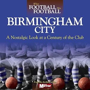 Seller image for When Football Was Football: Birmingham City for sale by WeBuyBooks