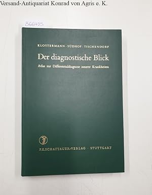 Der diagnostische Blick. Atlas zur Differentialdiagnose innerer Krankheiten: