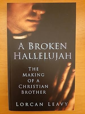 Seller image for A Broken Hallelujah: The Making of a Christian Brother for sale by Collectible Books Ireland