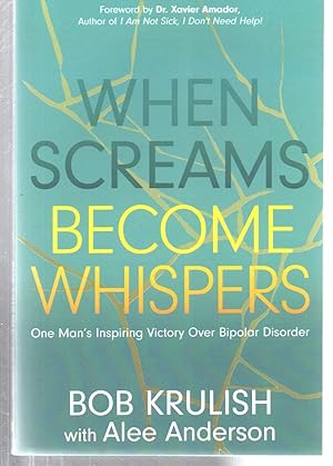 Seller image for When Screams Become Whispers: One Mans Inspiring Victory Over Bipolar Disorder for sale by EdmondDantes Bookseller