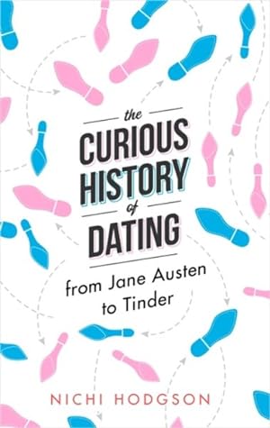 Seller image for Curious History of Dating : From Jane Austen to Tinder for sale by GreatBookPrices