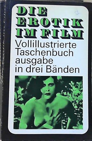 Seller image for Die Erotik im Film. Vollillustrierte Taschenbuchausgabe in drei Bnden. for sale by Berliner Bchertisch eG