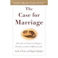 Imagen del vendedor de The Case for Marriage Why Married People are Happier, Healthier and Better Off Financially a la venta por eCampus